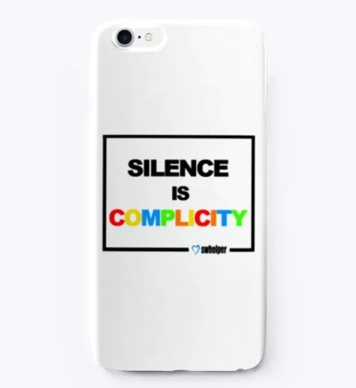 iPhone Case - Silence is Complicity