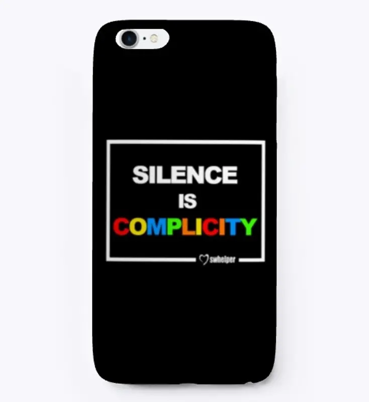 iPhone Case - Silence is Complicity